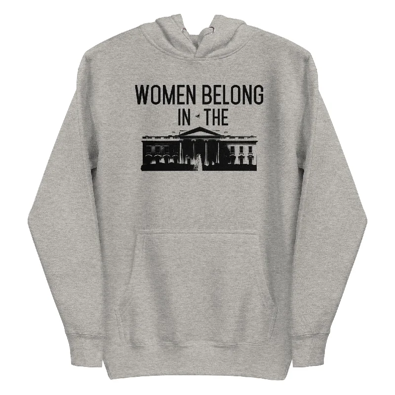 Women's Hooded Sweatshirts with Front PocketsWomen Belong In The White House -- Hoodie