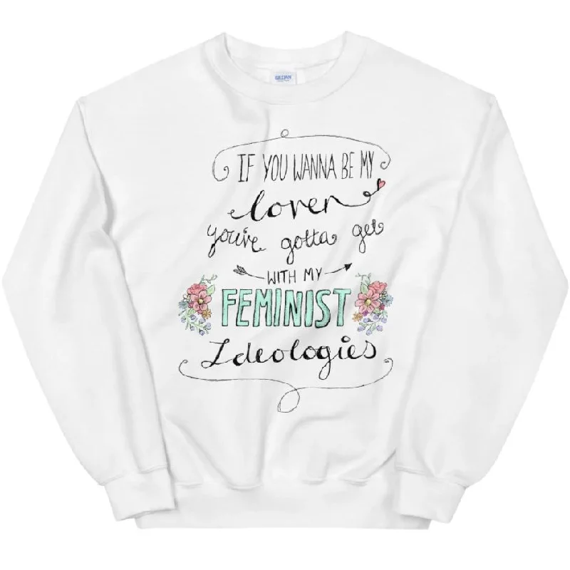 Women's Hooded Sweatshirts with Hidden PocketsIf You Wanna Be My Lover, You Gotta Get With My Feminist Ideologies -- Sweatshirt